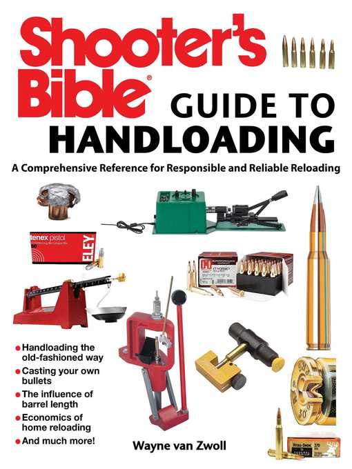 Title details for Shooter's Bible Guide to Handloading: a Comprehensive Reference for Responsible and Reliable Reloading by Wayne van Zwoll - Available